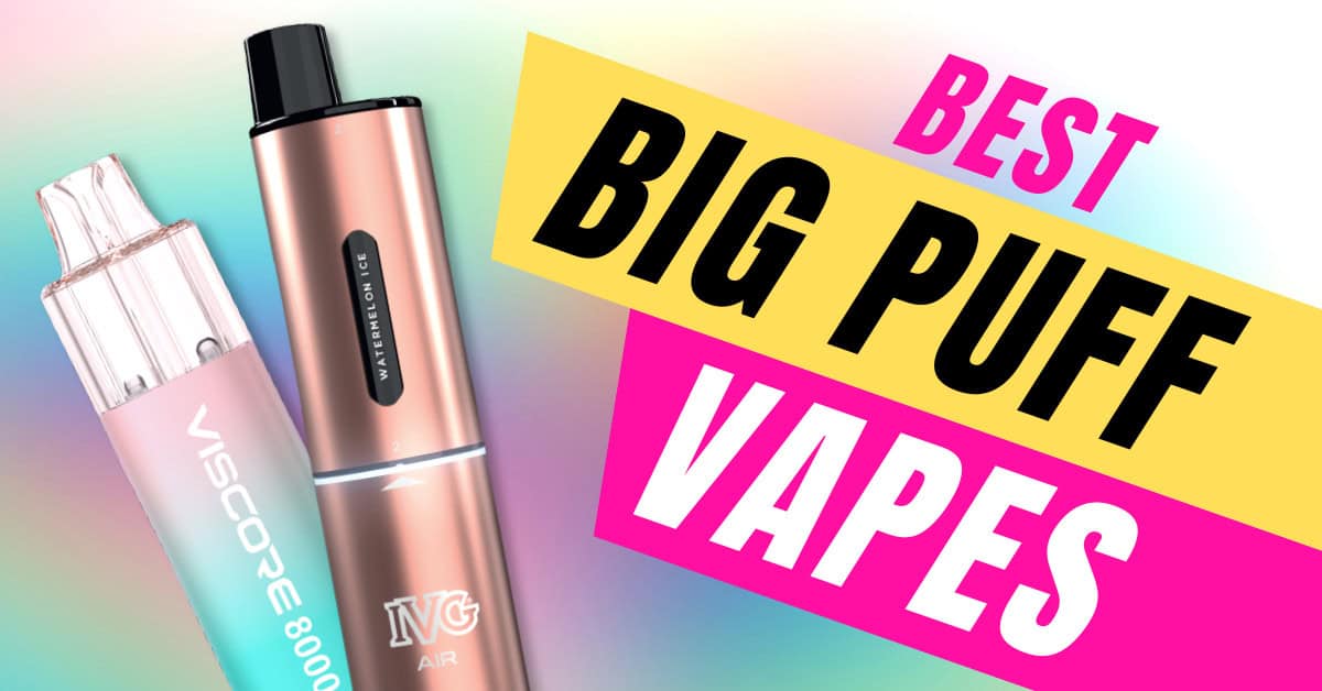 Top 7 Best Big Puff Vapes of 2026